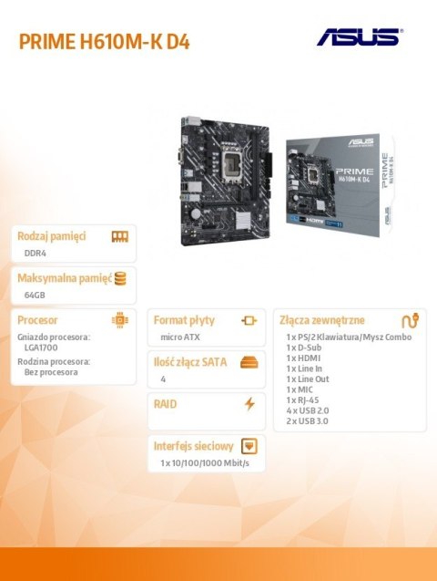 Płyta główna PRIME H610M-K D4 s1700 2DDR4 D-Sub/HDMI M.2 mATX Płyta główna PRIME H610M-K D4 s1700 2DDR4 D-Sub/HDMI M.2 mATX