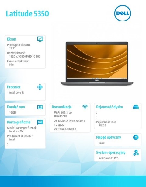 Notebook Latitude 5350 Win11Pro i5-1345U/16GB/512GB SSD Gen4/13.3 FHD/Intel Iris Xe/FgrPr&SmtCd/FHD/IR Cam/Mic/WLAN+BT/Backlit K Notebook Latitude 5350 Win11Pro i5-1345U/16GB/512GB SSD Gen4/13.3 FHD/Intel Iris Xe/FgrPr&SmtCd/FHD/IR Cam/Mic/WLAN+BT/Backlit K