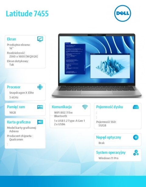 Notebook Latitude 7455 Win11Pro Snapdragon X Elite 12C 16GB/512GBSSD Gen4/14.0 QHD+ Touch/UMA GPU/FgrPr/FHD/IR Cam/Mic/WLAN+BT/B Notebook Latitude 7455 Win11Pro Snapdragon X Elite 12C 16GB/512GBSSD Gen4/14.0 QHD+ Touch/UMA GPU/FgrPr/FHD/IR Cam/Mic/WLAN+BT/B