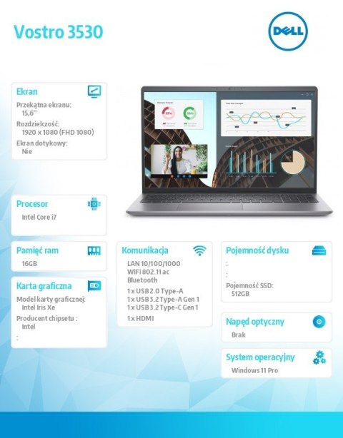 Notebook Vostro 15 (3530) Win11Pro i7-1355U/16GB/512GB SSD/15.6 FHD/Intel Iris Xe/FgrPr/Cam & Mic/WLAN + BT/Backlit Kb/4 Cell/3Y Notebook Vostro 15 (3530) Win11Pro i7-1355U/16GB/512GB SSD/15.6 FHD/Intel Iris Xe/FgrPr/Cam & Mic/WLAN + BT/Backlit Kb/4 Cell/3Y