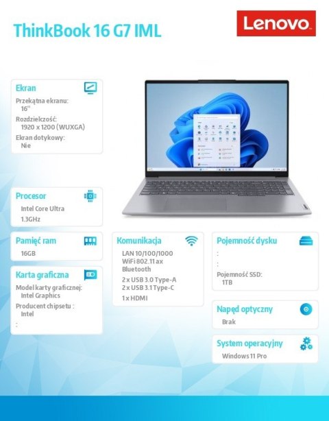 Notebook ThinkBook 16 G7 21MS0094PB W11Pro Ultra 5 125U/16GB/1TB/INT/16.0 WUXGA/Arctic Grey/3YRS OS + CO2 Offset Notebook ThinkBook 16 G7 21MS0094PB W11Pro Ultra 5 125U/16GB/1TB/INT/16.0 WUXGA/Arctic Grey/3YRS OS + CO2 Offset
