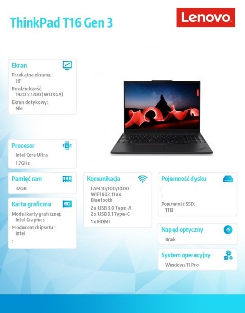 Notebook ThinkPad T16 G3 21MN0059PB W11Pro Ultra 7 155U/32GB/1TB/INT/16.0 WUXGA/Black/3YRS Premier Support + CO2 Offset Notebook ThinkPad T16 G3 21MN0059PB W11Pro Ultra 7 155U/32GB/1TB/INT/16.0 WUXGA/Black/3YRS Premier Support + CO2 Offset